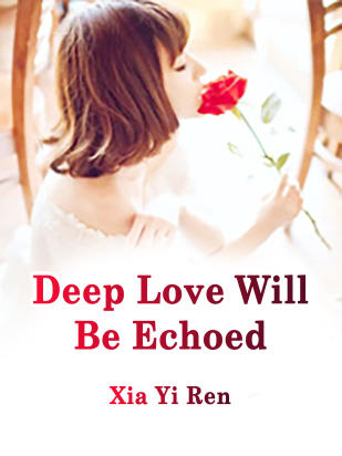 Deep Love Will Be Echoed